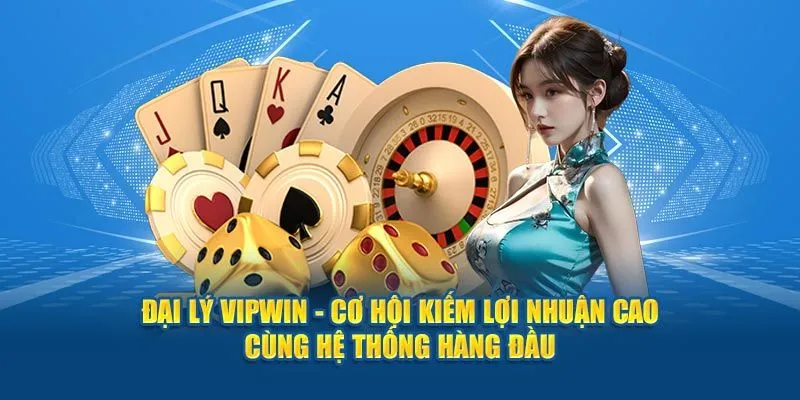 Sơ lược về chương trình đại lý VIPWIN cho mọi người tham khảo